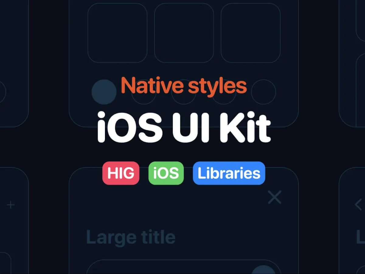 iOS Native Styles UI Kit for Figma and Adobe XD